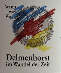 Buchdeckel: Was-wann-Wo  Delmenhorst im Wandel der Zeiten